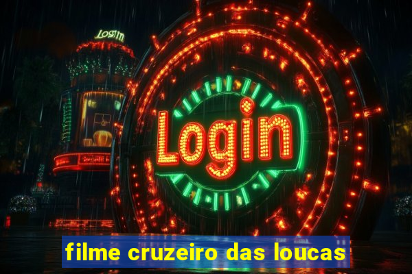 filme cruzeiro das loucas